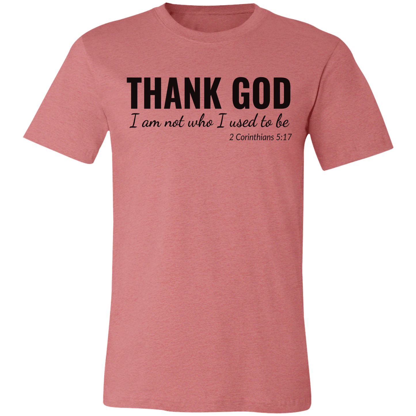 I Am Not Who I Used To Be | 2 Corinthians 5:17 | Unisex Jersey Tee