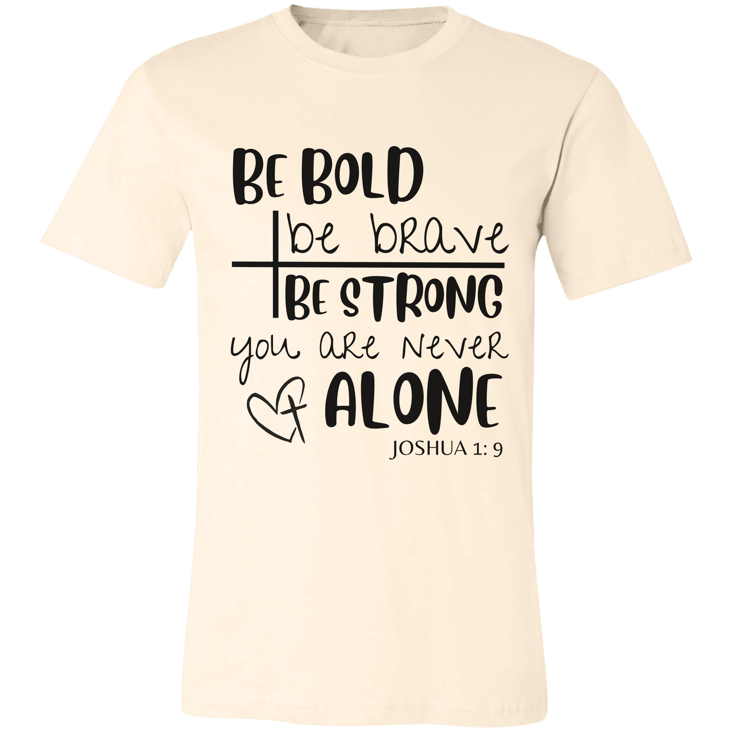 Be Strong & Courageous | Joshua 1:9 | Unisex Jersey Tee