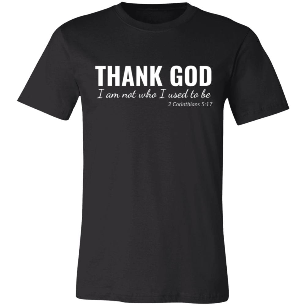 I Am Not Who I Used To Be | 2 Corinthians 5:17 | Unisex Jersey Tee