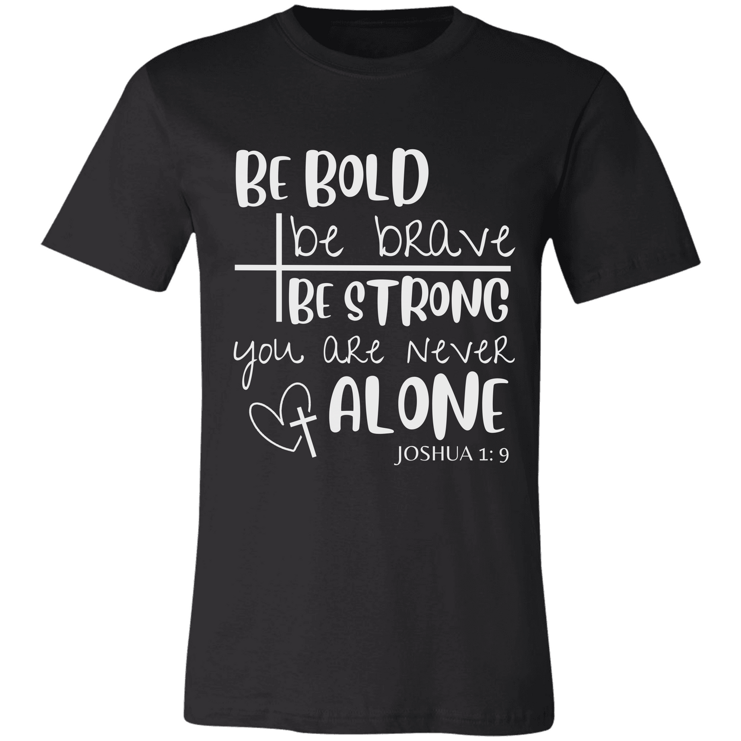Be Strong & Courageous | Joshua 1:9 | Unisex Jersey Tee