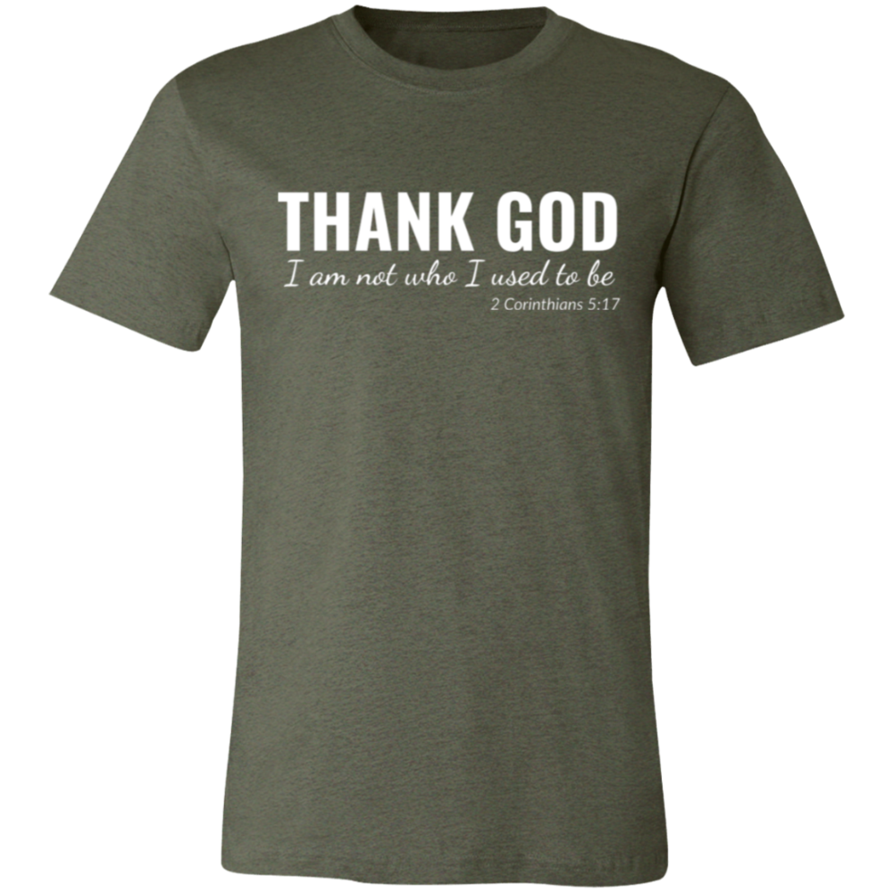 I Am Not Who I Used To Be | 2 Corinthians 5:17 | Unisex Jersey Tee