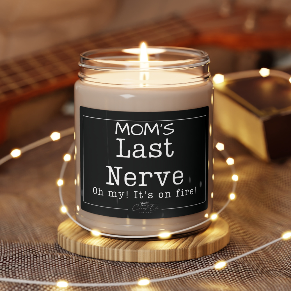 Mom's Last Nerve | Scented Candle | Soy | Non-Toxic | 9oz