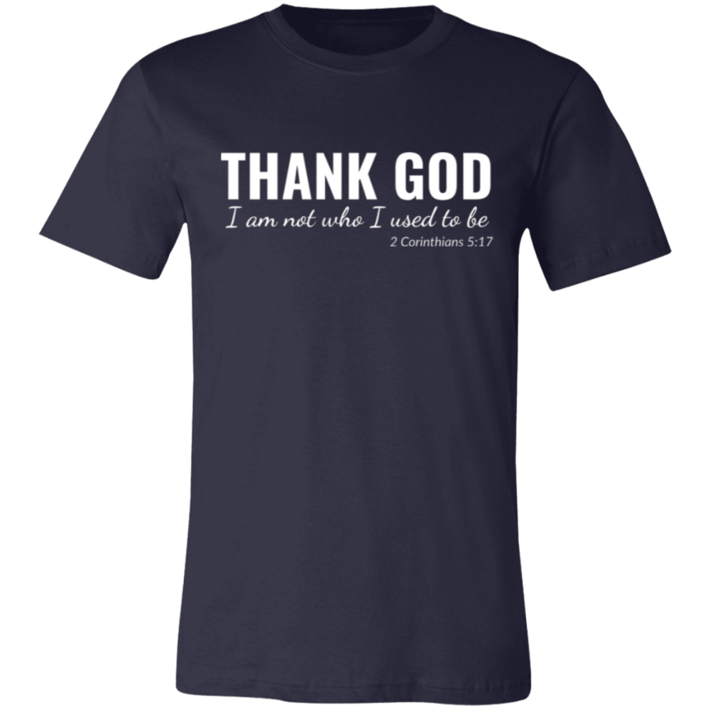 I Am Not Who I Used To Be | 2 Corinthians 5:17 | Unisex Jersey Tee