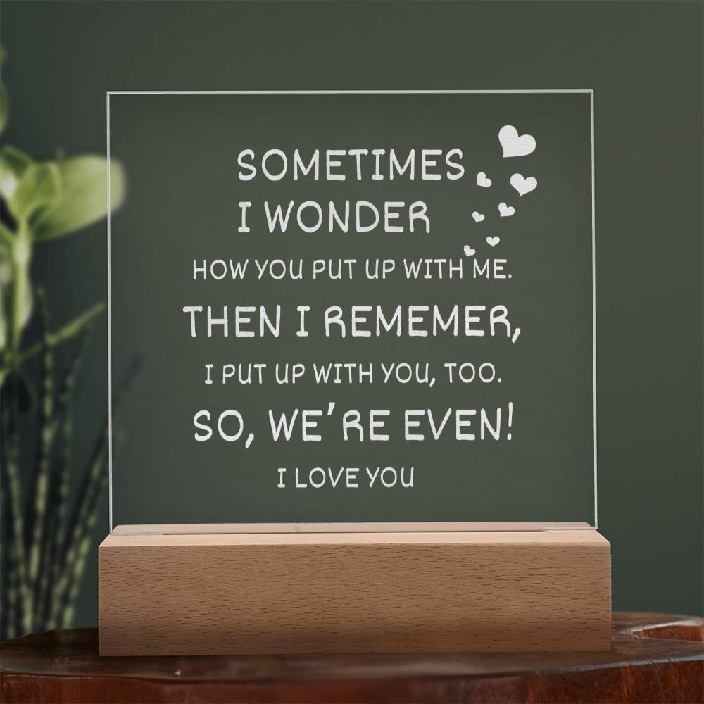 Sometimes I Wonder | Funny Valentine | I Love You | LED Engraved Square Acrylic