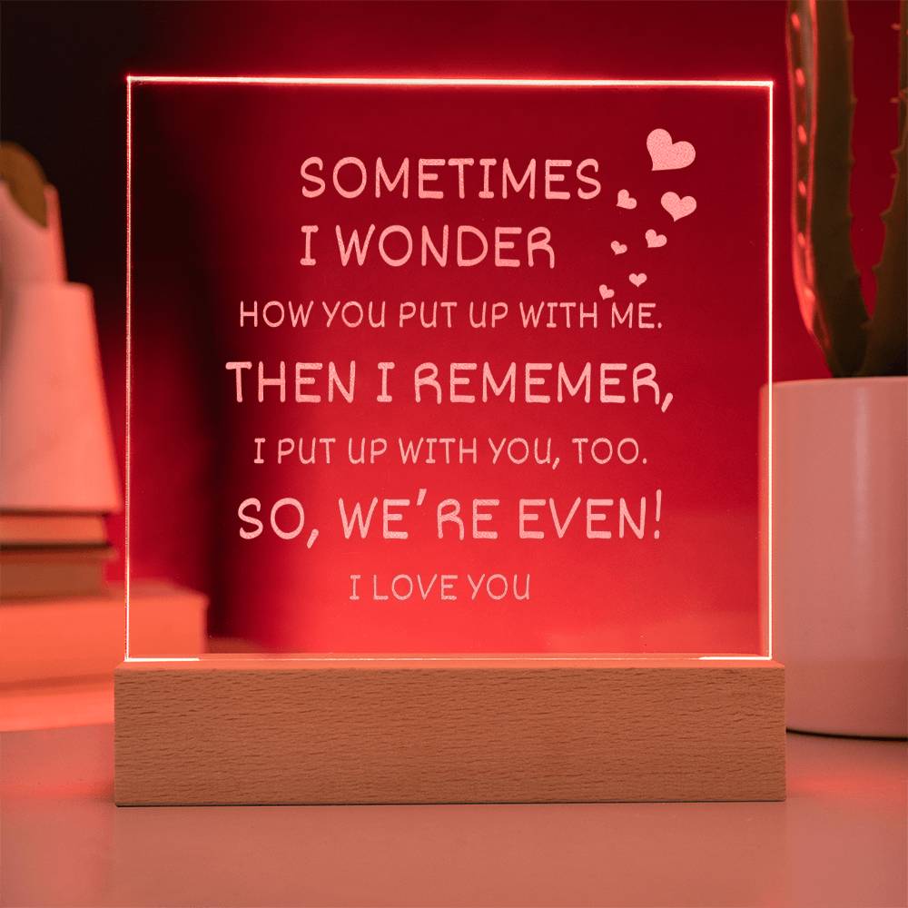 Sometimes I Wonder | Funny Valentine | I Love You | LED Engraved Square Acrylic