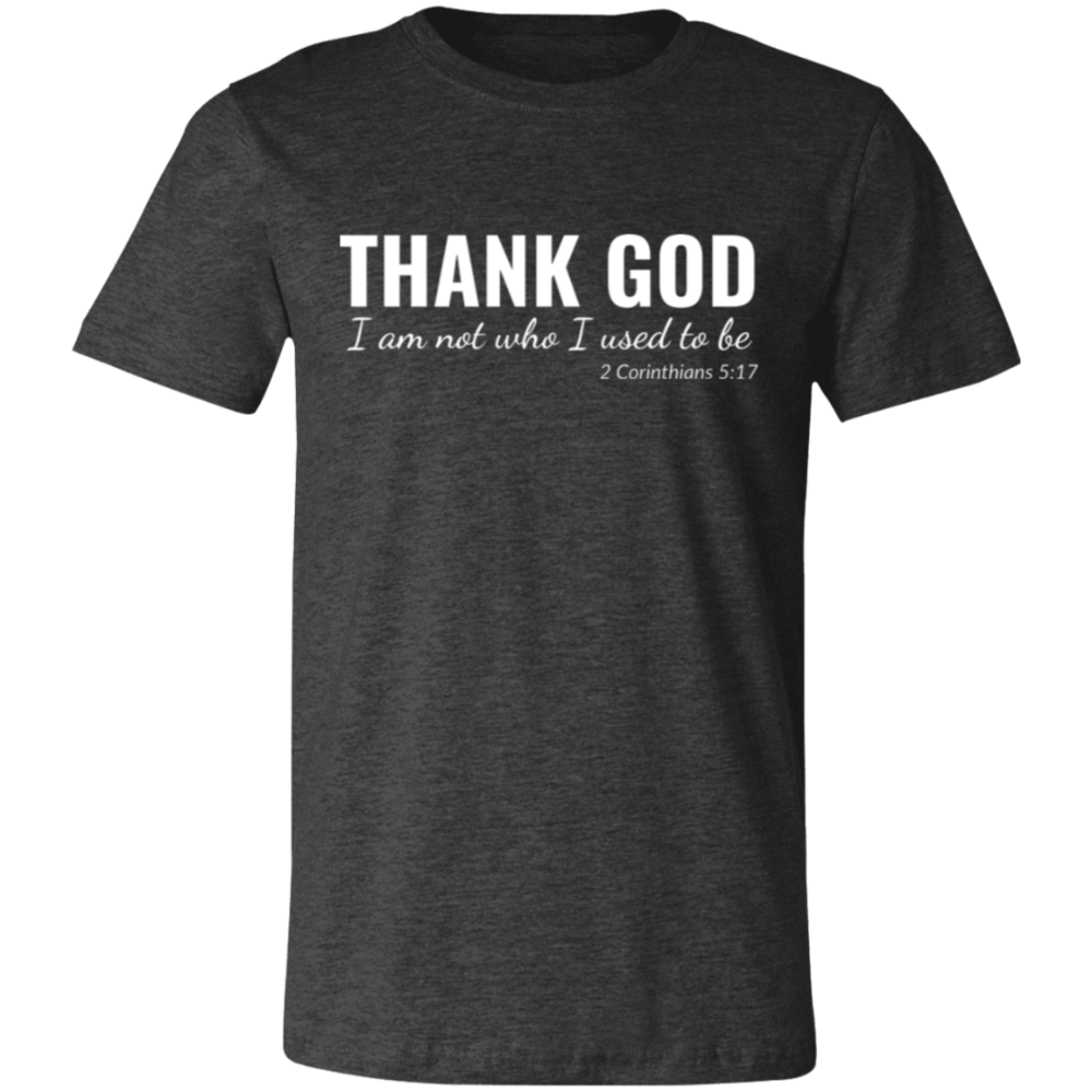I Am Not Who I Used To Be | 2 Corinthians 5:17 | Unisex Jersey Tee
