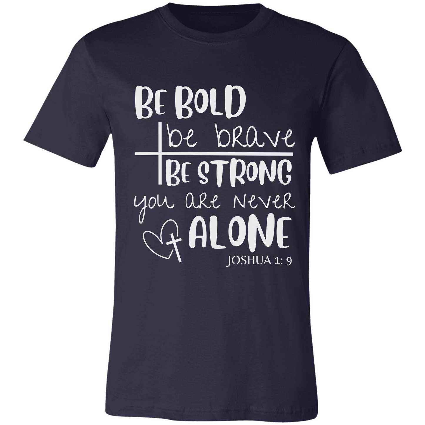 Be Strong & Courageous | Joshua 1:9 | Unisex Jersey Tee