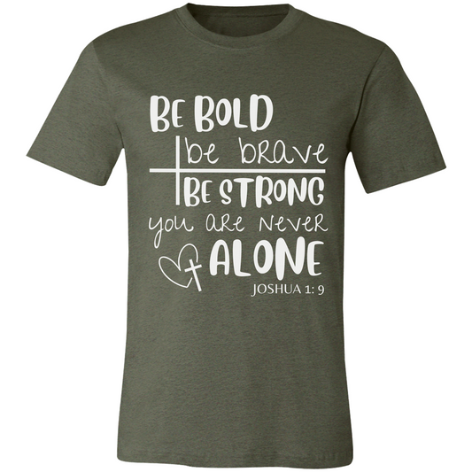 Be Strong & Courageous | Joshua 1:9 | Unisex Jersey Tee