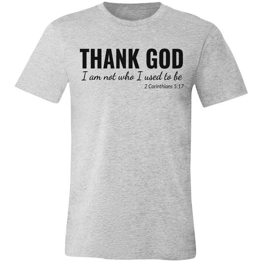 I Am Not Who I Used To Be | 2 Corinthians 5:17 | Unisex Jersey Tee