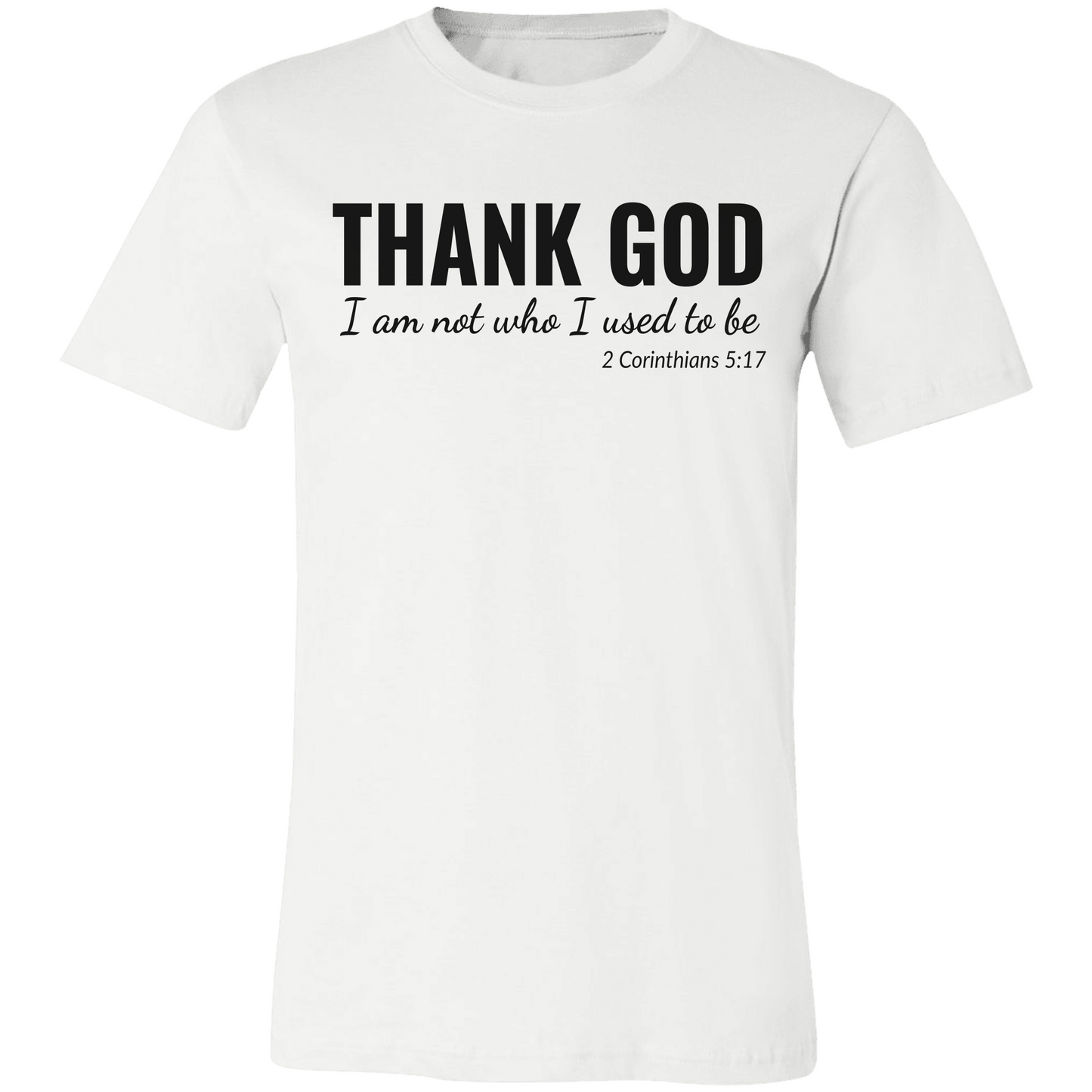 I Am Not Who I Used To Be | 2 Corinthians 5:17 | Unisex Jersey Tee